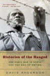 Histories of the Hanged: The Dirty War in Kenya and the End of Empire 
